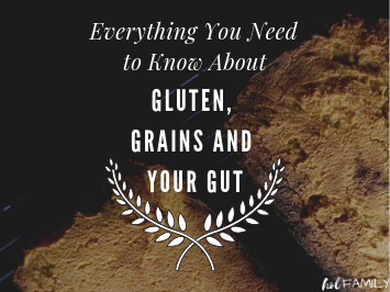 Everything you need to know about gluten, grains and your gut