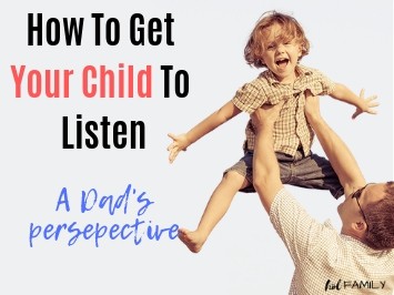 How to Get Your Child To Listen - A Dad's Perspective - Featured