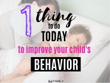 One thing to do today to improve your child's behavior