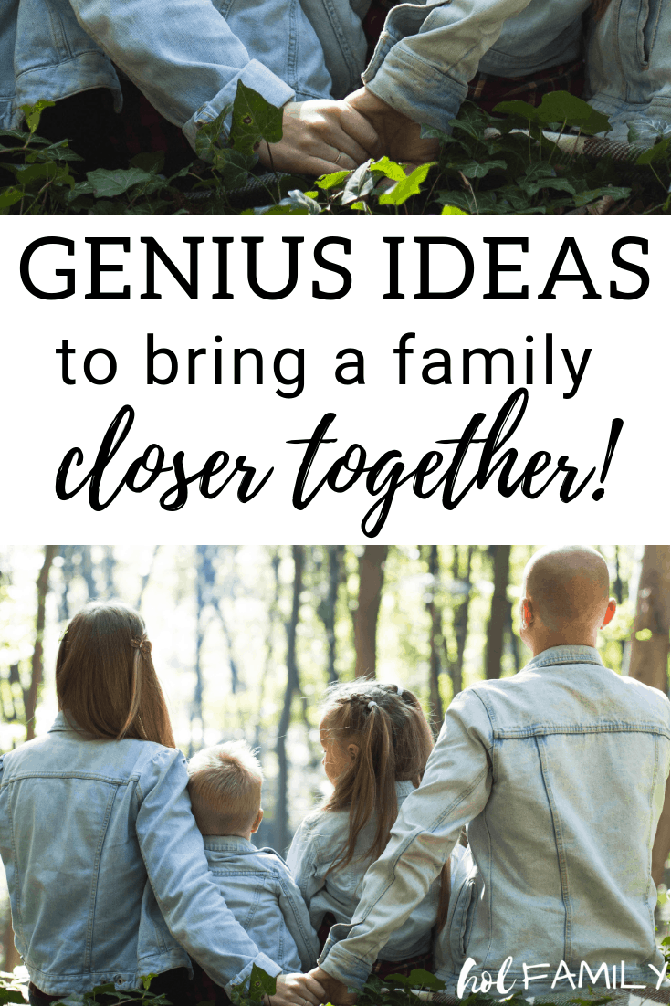 Genius Ideas to Bring a Family Closer Together