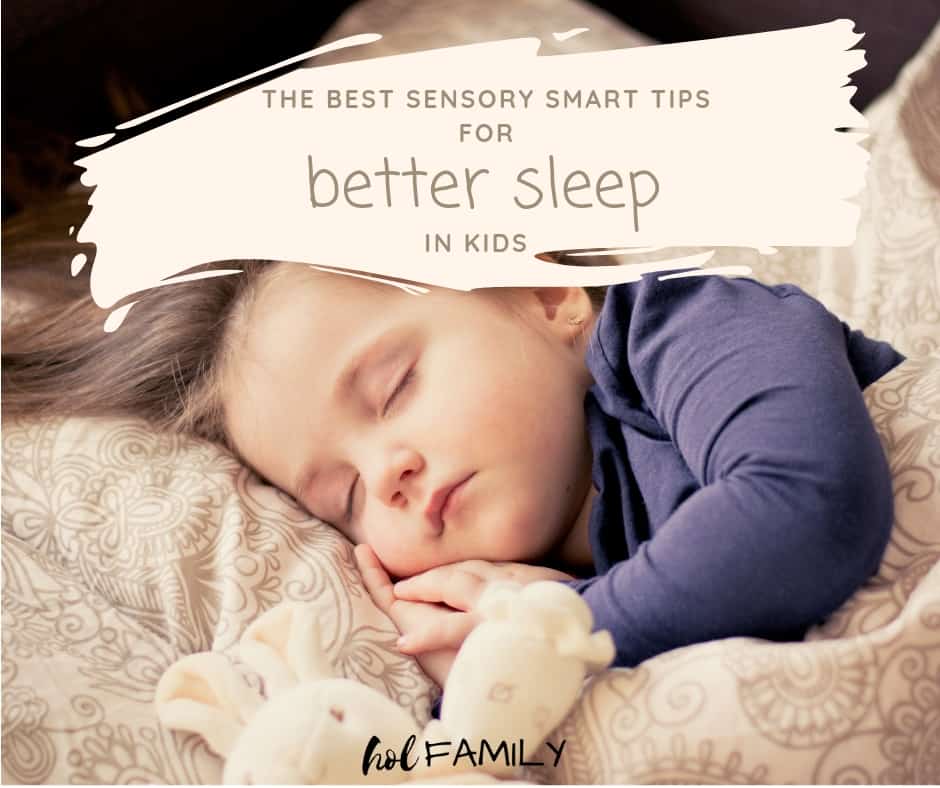 The Best Sensory Smart Tips for Better Sleep in Kids | hol FAMILY