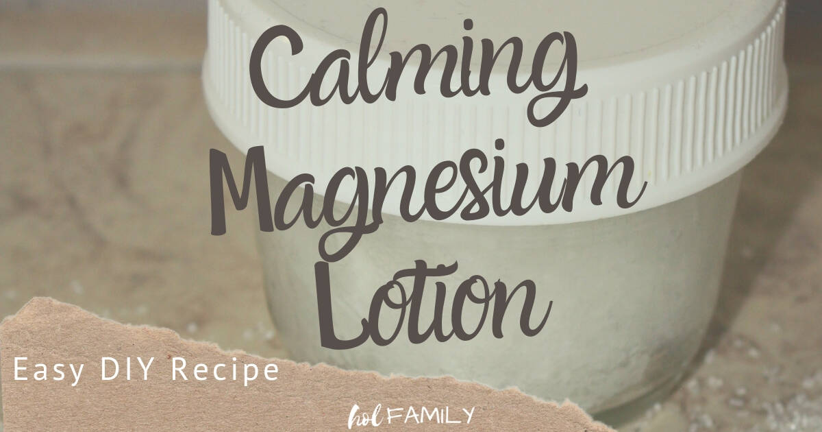 Easy Homemade Calming Magnesium Lotion hol FAMILY