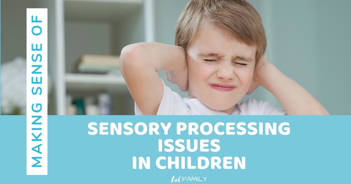 Making Sense of Sensory Processing Issues in Kids | hol FAMILY