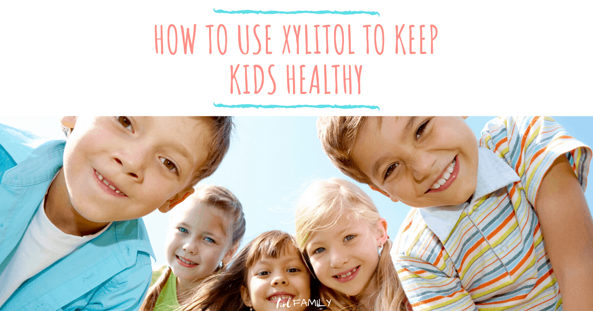 How to Use Xylitol to Keep Kids Healthy hol FAMILY