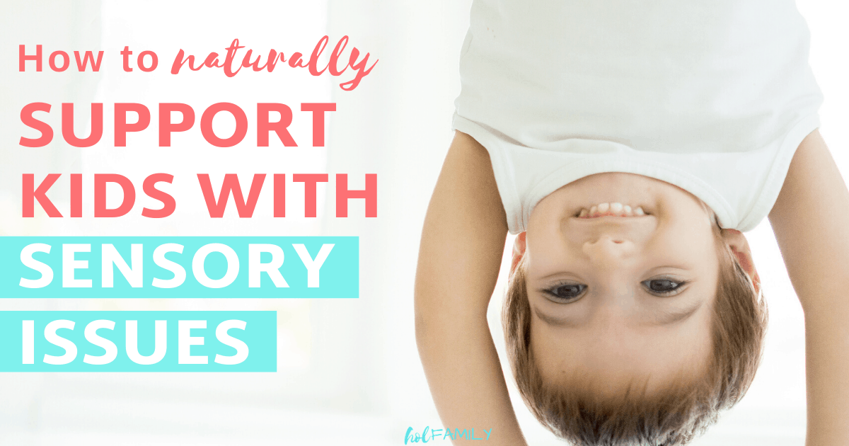 12 Natural Solutions for Sensory Processing Issues in Kids hol FAMILY